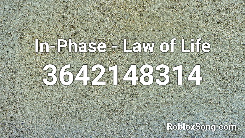 In-Phase - Law of Life Roblox ID