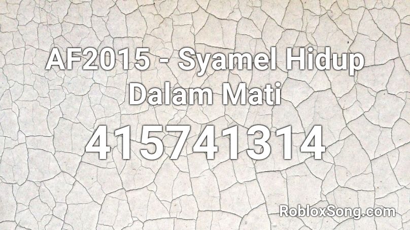 AF2015 - Syamel Hidup Dalam Mati Roblox ID