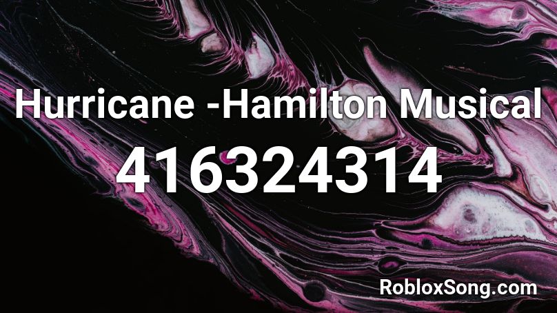 Hurricane -Hamilton Musical Roblox ID