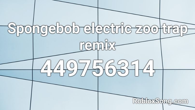 Spongebob electric zoo trap remix Roblox ID