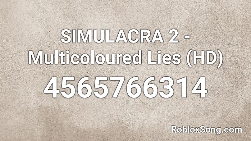 SIMULACRA 2 - Multicoloured Lies (HD) Roblox ID