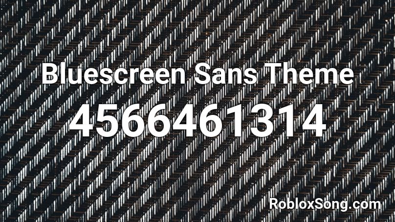 Bluescreen Sans Theme Roblox ID