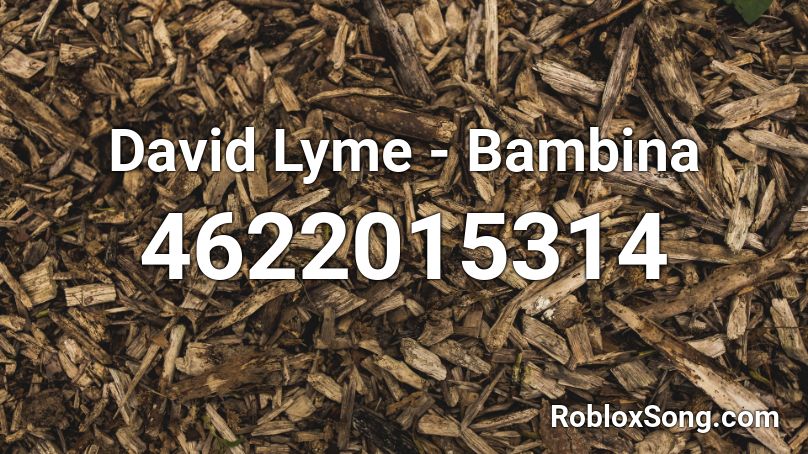 David Lyme - Bambina  Roblox ID