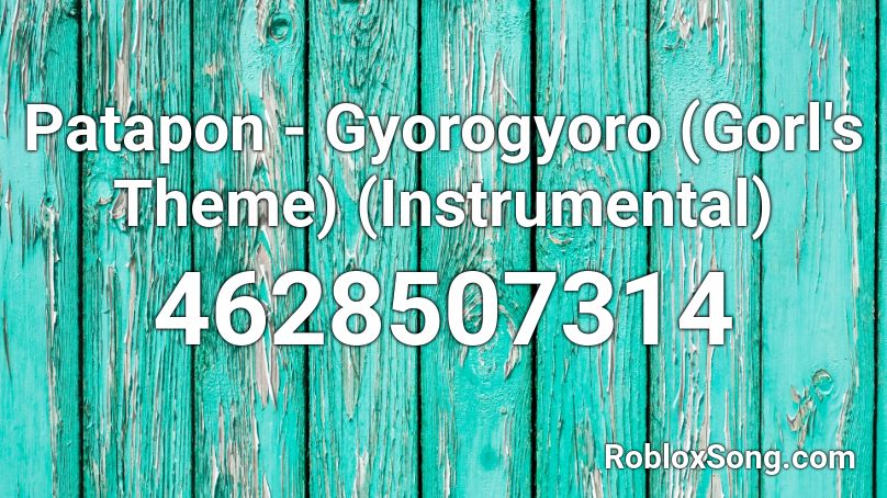 Patapon - Gyorogyoro (Gorl's Theme) (Instrumental) Roblox ID