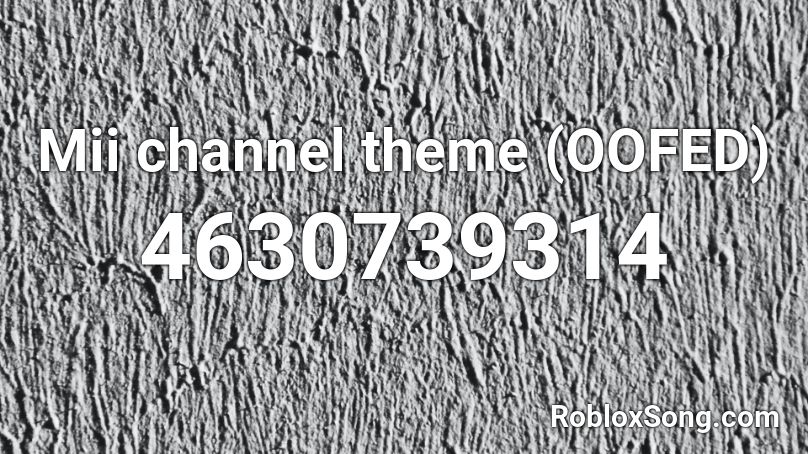 Mii channel theme (OOFED) Roblox ID