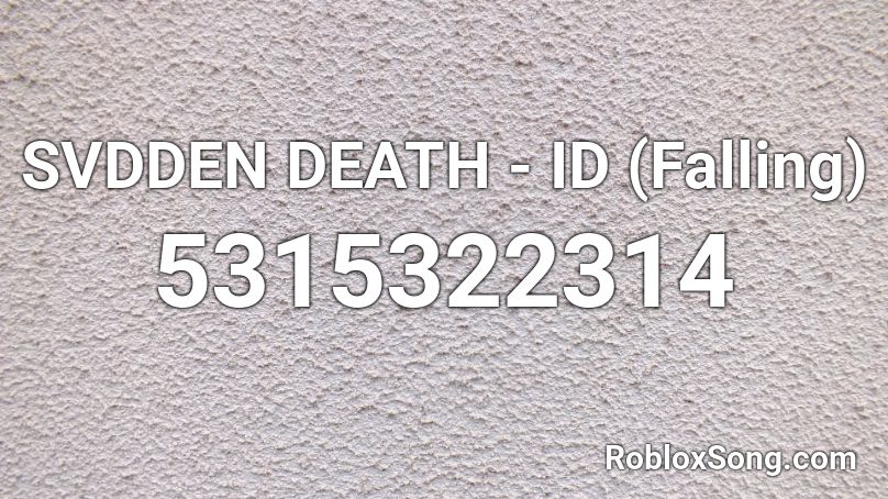SVDDEN DEATH - ID (Falling) Roblox ID