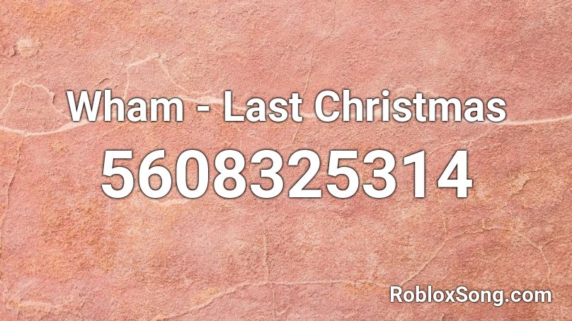 Wham! - Last Christmas Roblox ID