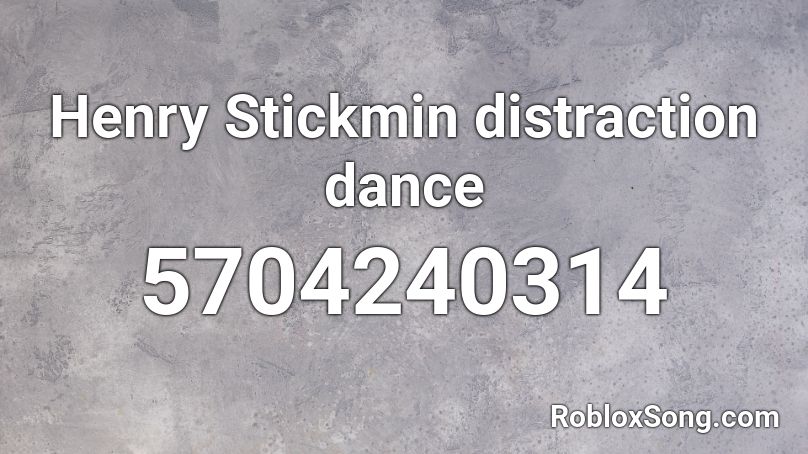 Henry Stickmin distraction dance Roblox ID