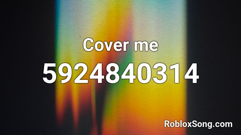 Cover me Roblox ID