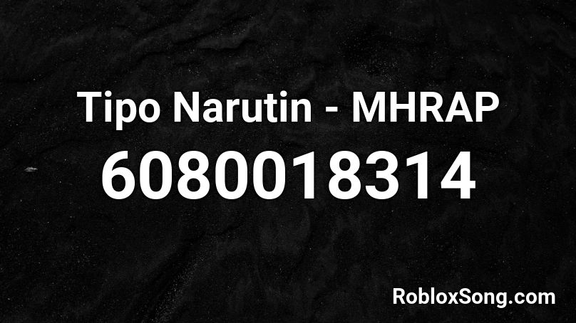 Tipo Narutin - MHRAP Roblox ID