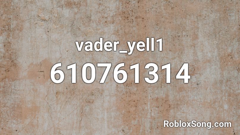 vader_yell1 Roblox ID