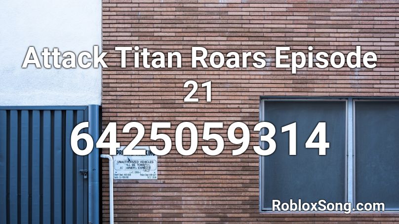 Attack Titan Roars Episode 21 Roblox ID