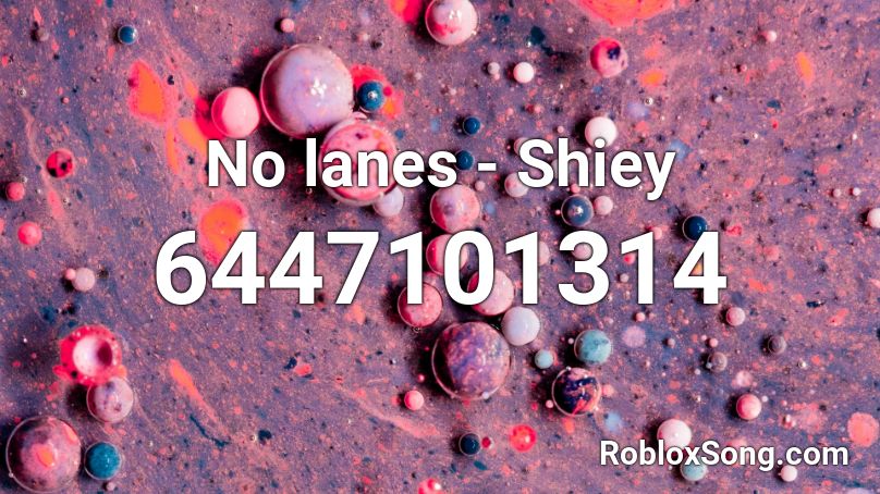 No lanes - Shiey Roblox ID