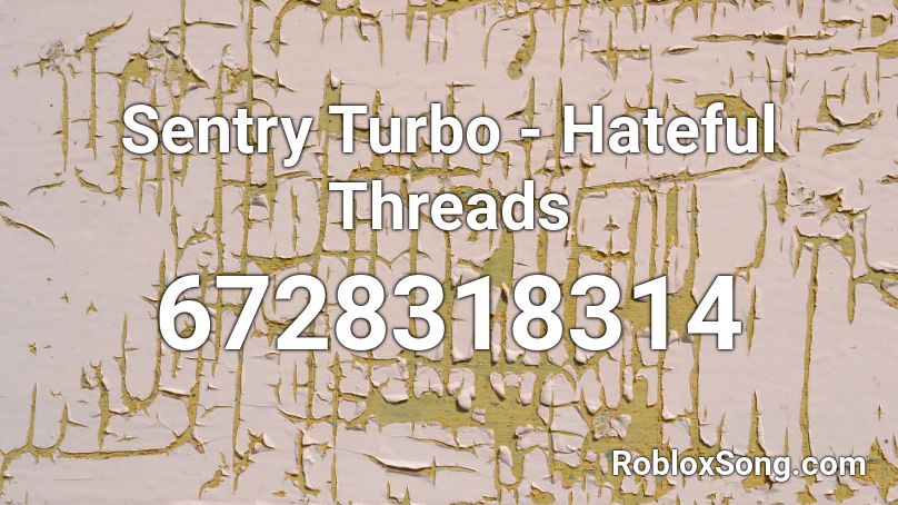 Sentry Turbo - Hateful Threads Roblox ID