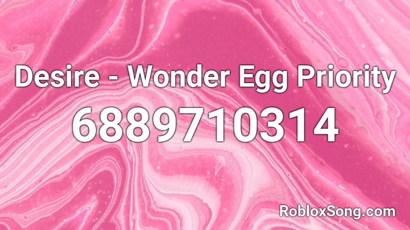 Desire - Wonder Egg Priority Roblox ID