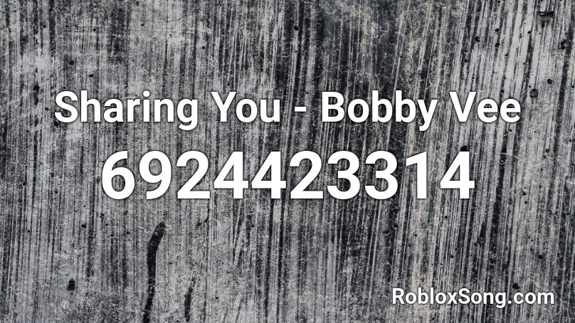 Sharing You - Bobby Vee Roblox ID