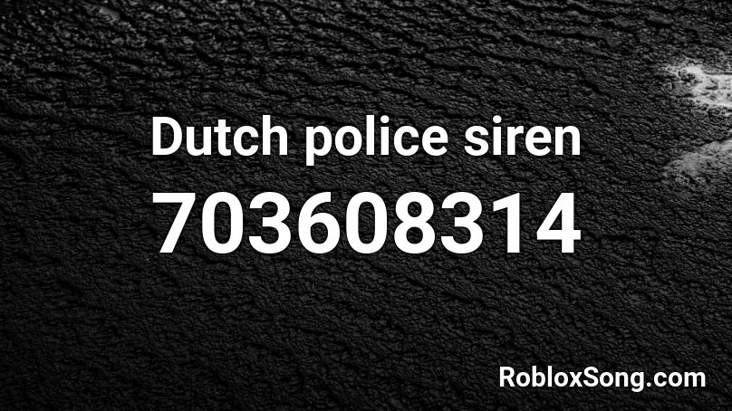 Dutch police siren Roblox ID