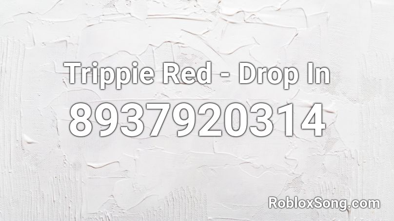 Trippie Red - Drop In Roblox ID