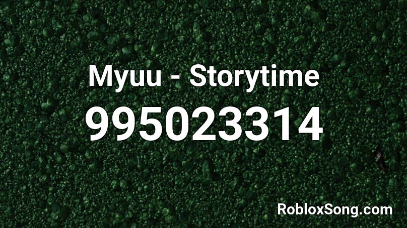 Myuu - Storytime Roblox ID
