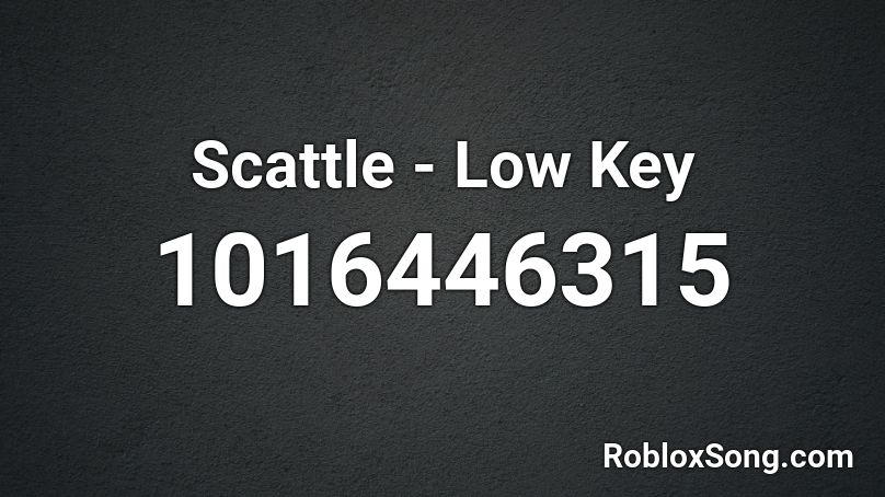 Scattle - Low Key Roblox ID