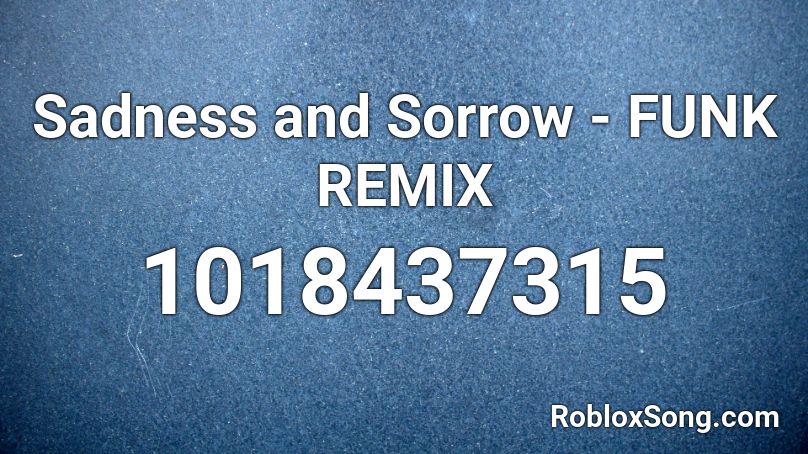 Sadness and Sorrow - FUNK REMIX Roblox ID