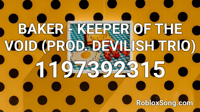 BAKER - KEEPER OF THE VOID (PROD. DEVILISH TRIO) Roblox ID
