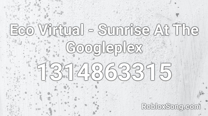 Eco Virtual - Sunrise At The Googleplex Roblox ID