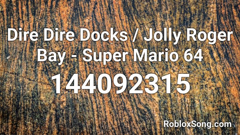 Dire Dire Docks / Jolly Roger Bay - Super Mario 64 Roblox ID