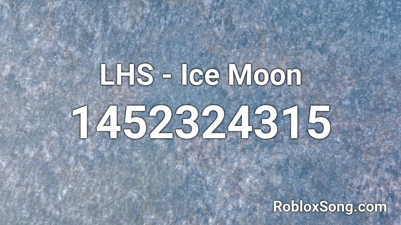 LHS - Ice Moon Roblox ID