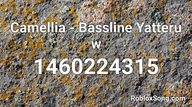 Camellia - Bassline Yatteru w Roblox ID