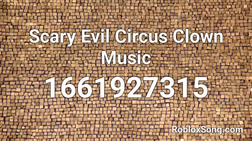 Scary Evil Circus Clown Music  Roblox ID