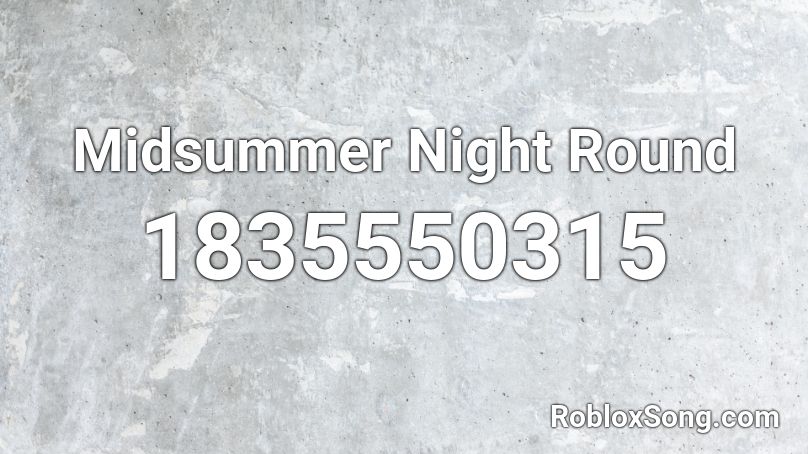 Midsummer Night Round Roblox ID