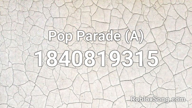 Pop Parade (A) Roblox ID