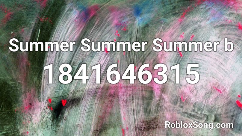 Summer Summer Summer b Roblox ID