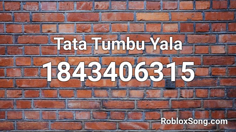 Tata Tumbu Yala Roblox ID