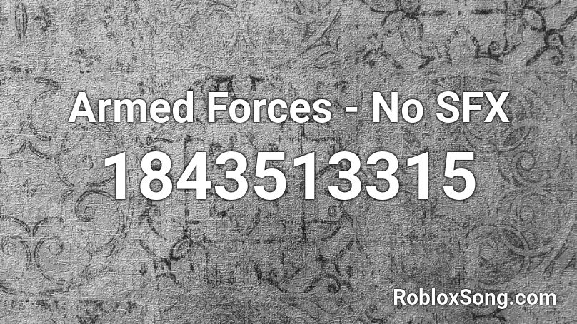 Armed Forces - No SFX Roblox ID