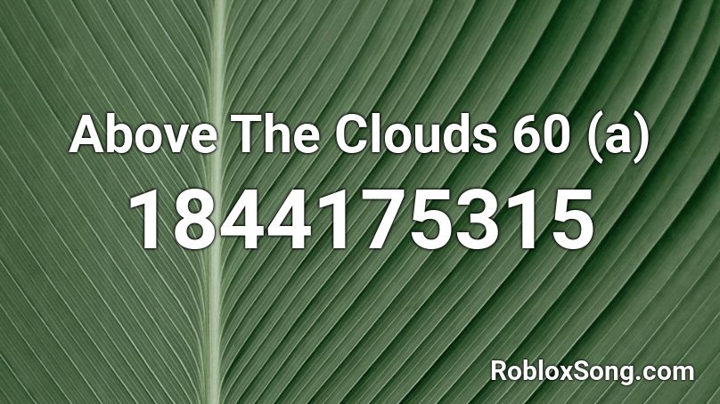 Above The Clouds 60 (a) Roblox ID