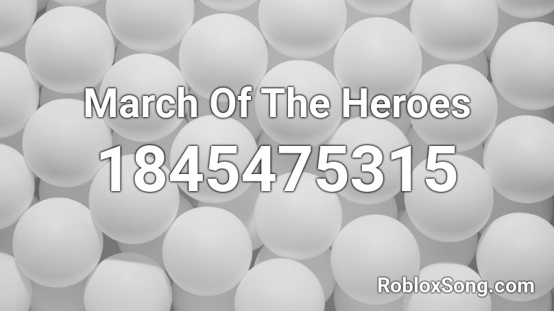 March Of The Heroes Roblox ID