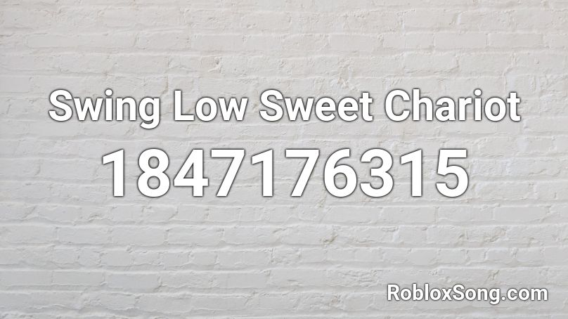 Swing Low Sweet Chariot Roblox ID