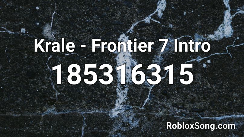 Krale - Frontier 7 Intro Roblox ID