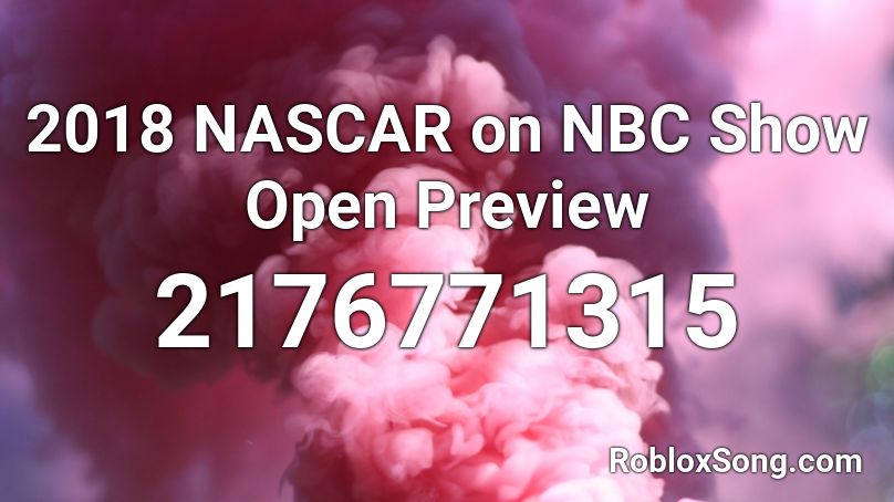 2018 NASCAR on NBC Show Open Preview Roblox ID