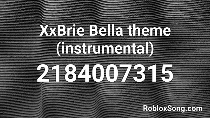 XxBrie Bella theme (instrumental) Roblox ID