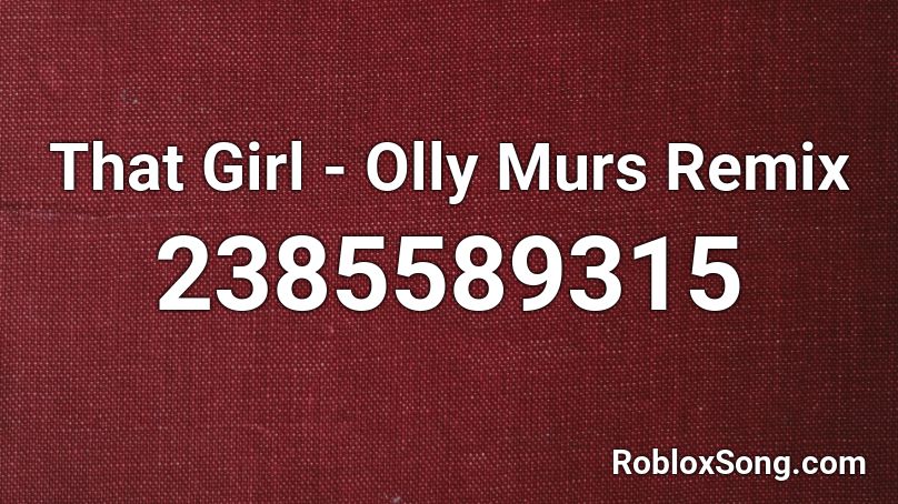 That Girl - Olly Murs Remix Roblox ID