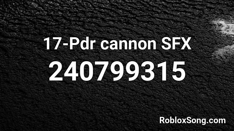 17-Pdr cannon SFX Roblox ID