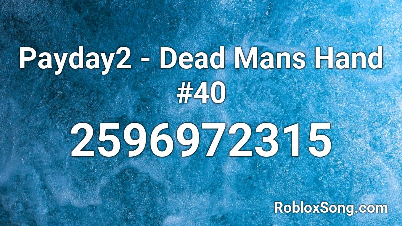 Payday2 - Dead Mans Hand #40 Roblox ID