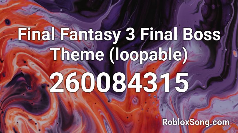 Final Fantasy 3 Final Boss Theme (loopable) Roblox ID