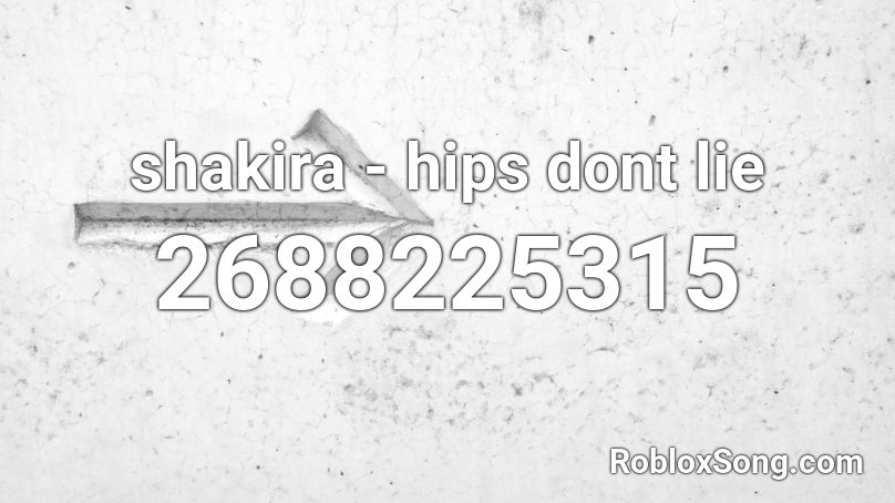 shakira - hips dont lie Roblox ID