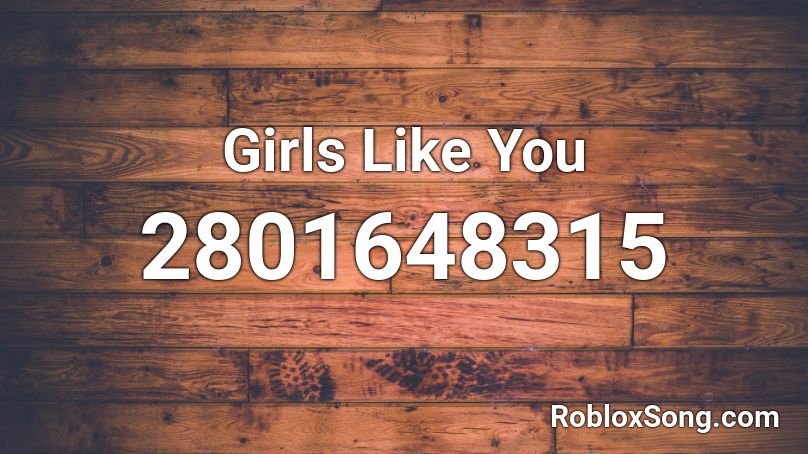 Girls Like You Roblox Id Roblox Music Codes - girls like girls roblox