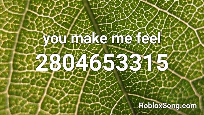 You Make Me Feel Roblox Id Roblox Music Codes - roblox music id still feel