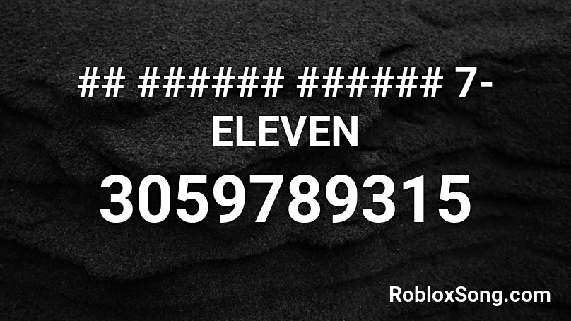 7-ELEVEN By Elmo Roblox ID